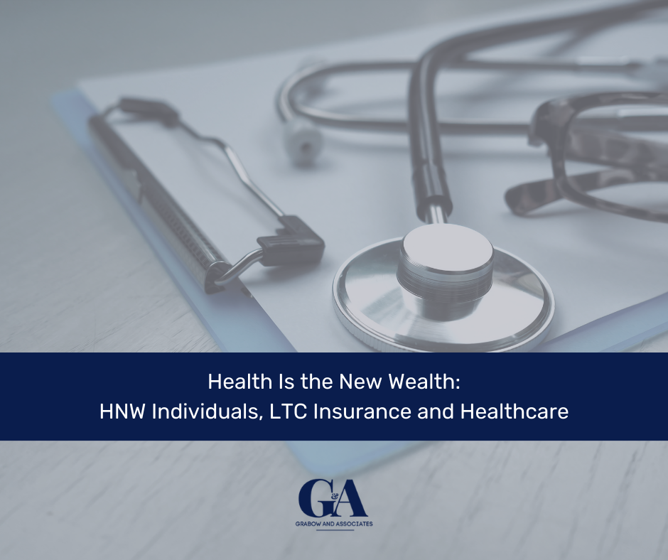 Health Is the New Wealth: HNW Individuals, LTC Insurance and Healthcare