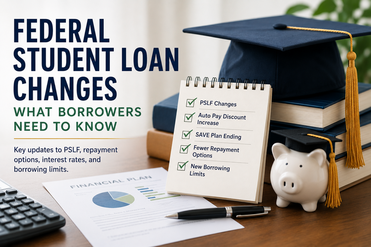Federal Student Loan Changes Are Here: What Borrowers Need to Know