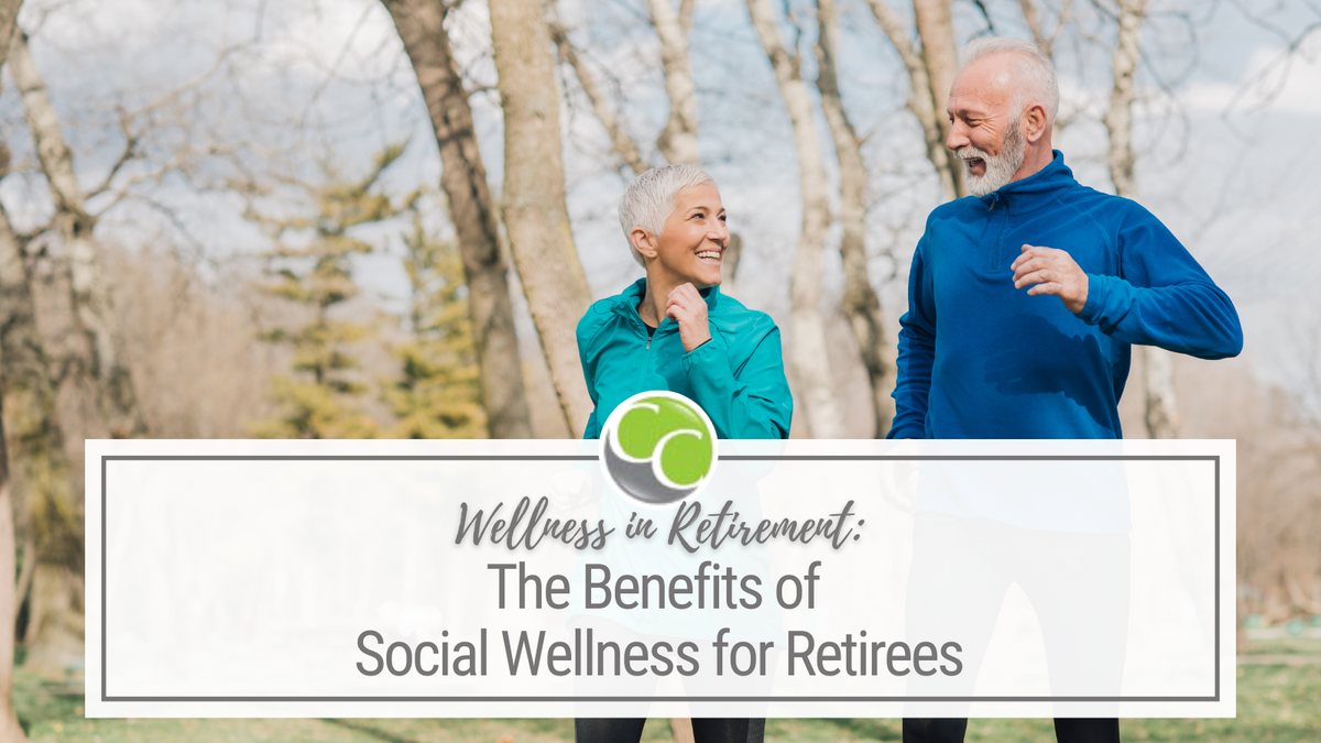 Wellness in Retirement: The Benefits of Social Wellness for Retirees