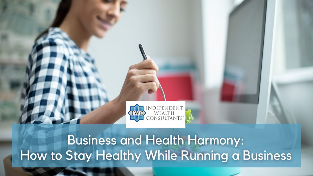 Business and Health Harmony: How to Stay Healthy While Running a Business