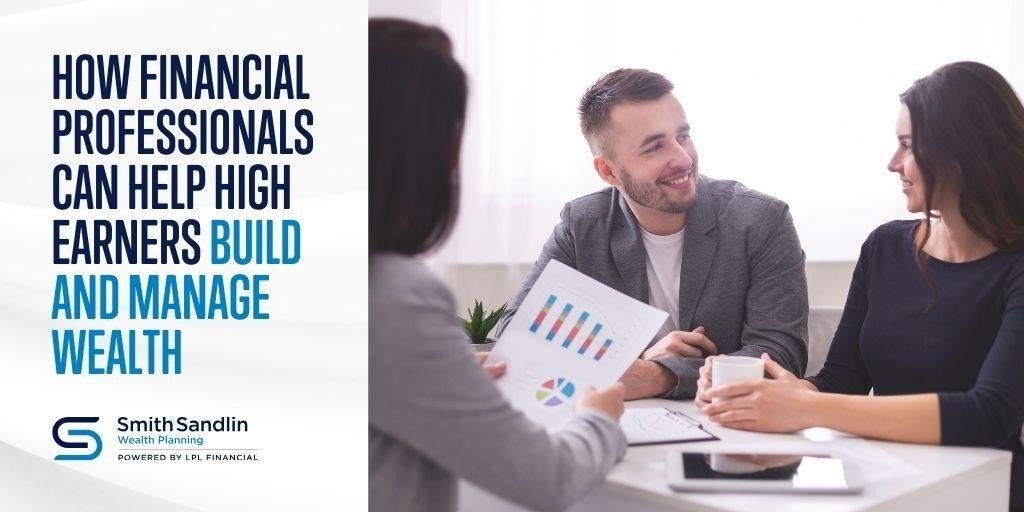 How Financial Professionals Can Help High Earners Build and Manage Wealth