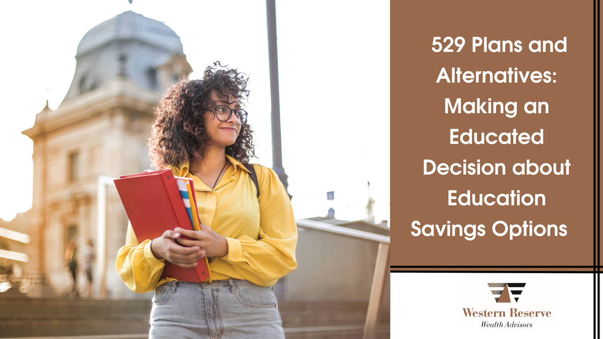 529 Plans and Alternatives: Making an Educated Decision about Education Savings Options