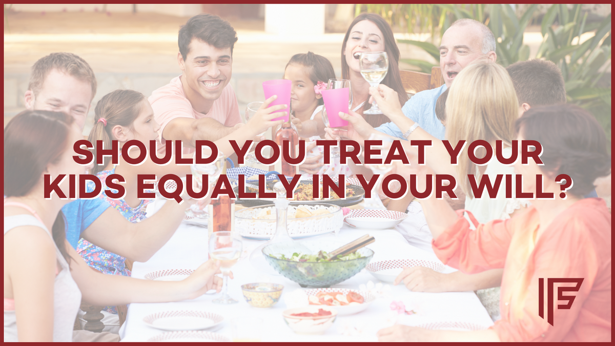 Should You Treat Your Kids Equally in Your Will? | Freedman Financial