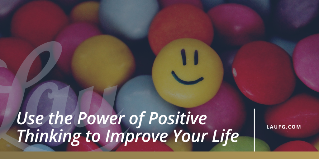 Use the Power of Positive Thinking to Improve Your Life