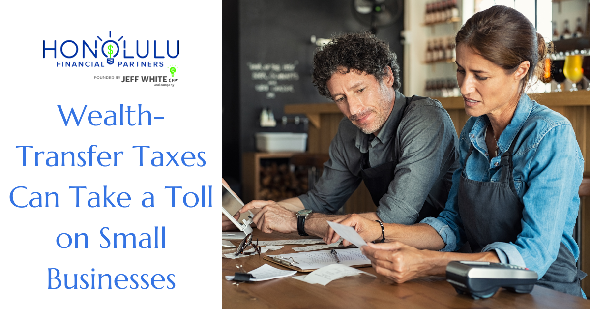 Wealth-Transfer Taxes Can  Take a Toll on Small Businesses