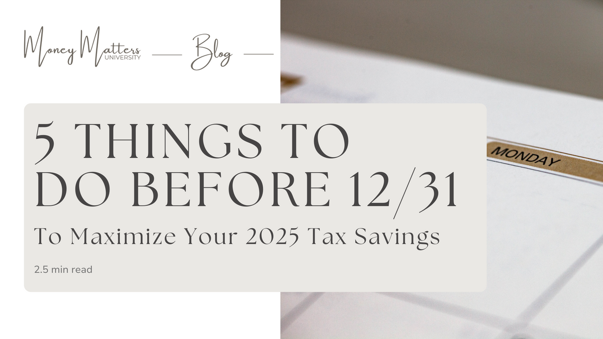 5 Things to Do Before December 31 to Maximize Your Tax Savings