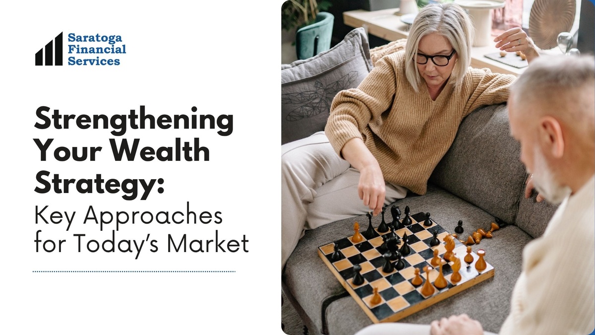 Strengthening Your Wealth Strategy: Key Approaches for Today’s Market