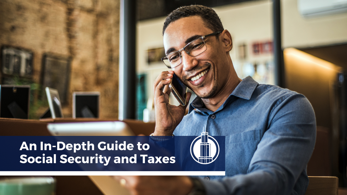 An In-Depth Guide to Social Security Retirement Benefits and Taxes