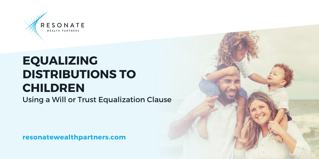 Equalizing Distributions to Children Using a Will or Trust Equalization Clause