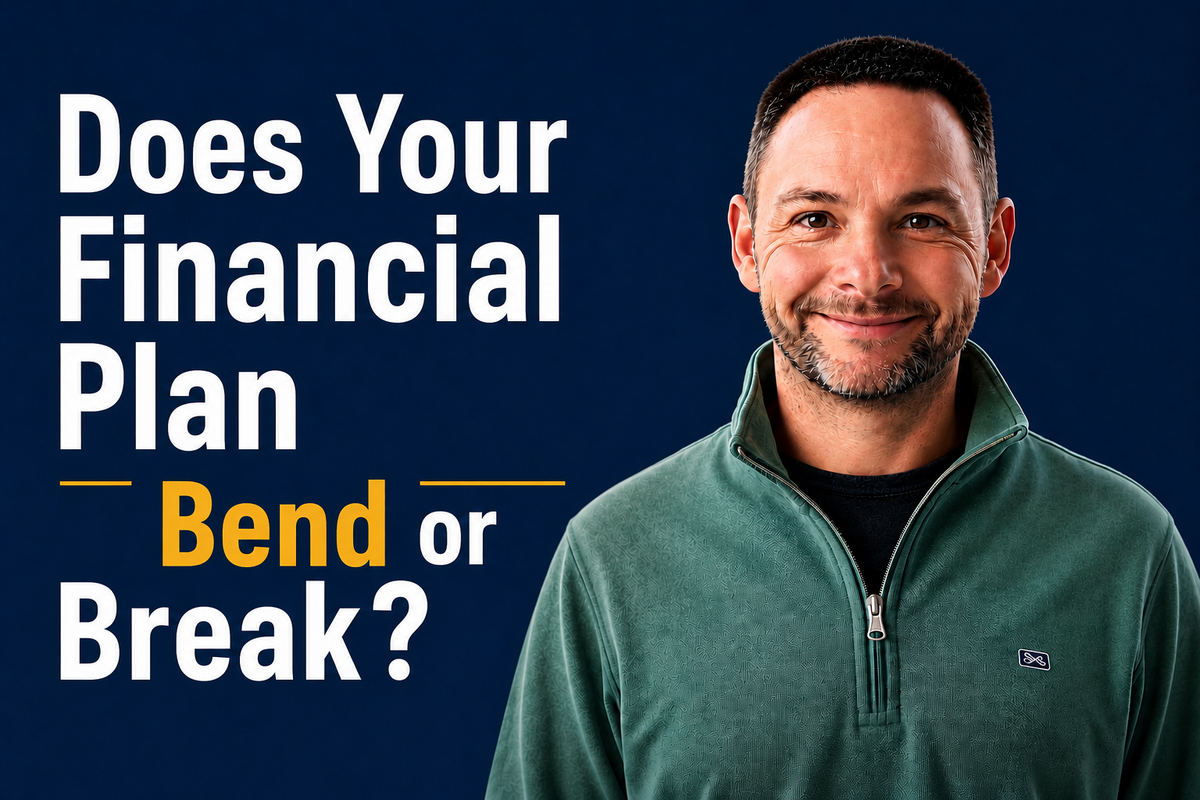 Does Your Financial Plan Bend or Break?