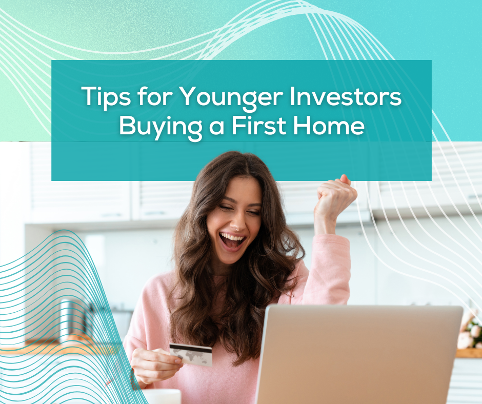 Tips for Younger Investors Buying a First Home