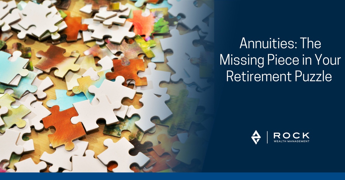Annuities: The Missing Piece in Your Retirement Puzzle