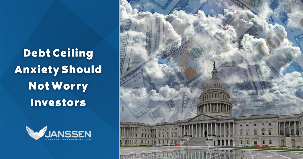 Debt Ceiling Anxiety Should Not Worry Investors