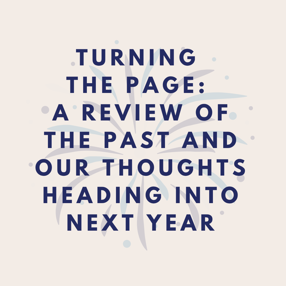 Turning the Page: A Review of the past and Our Thoughts Heading into Next Year