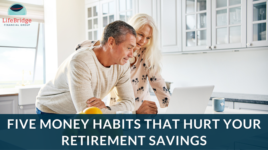 Five Money Habits That Hurt Your Retirement Savings