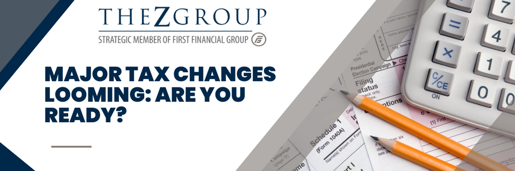Major Tax Changes Looming: Are You Ready?