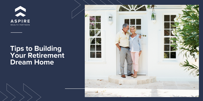 Tips to Building Your Retirement Dream Home
