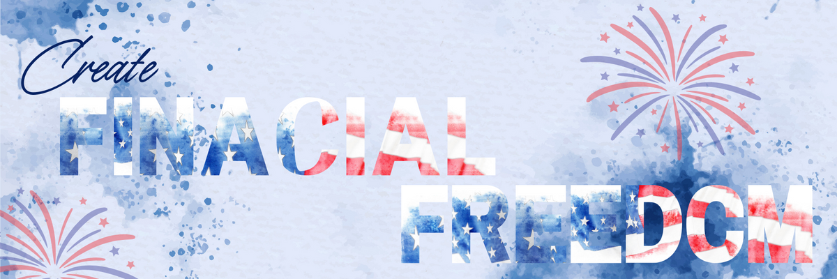 Celebrate Freedom - And Secure Your Financial Future
