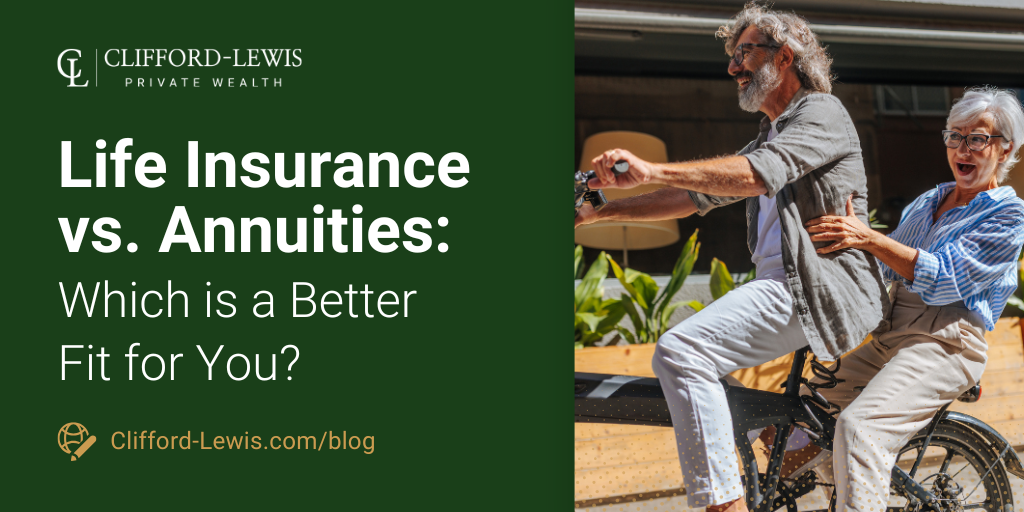 Life Insurance vs. Annuities: Which is a Better Fit for You?