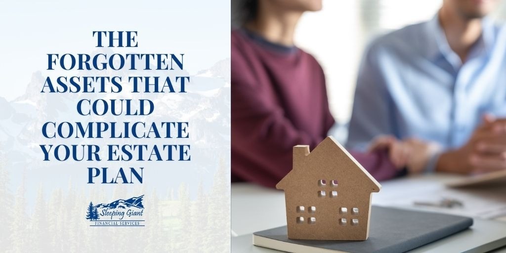 The Forgotten Assets That Could Complicate Your Estate Plan