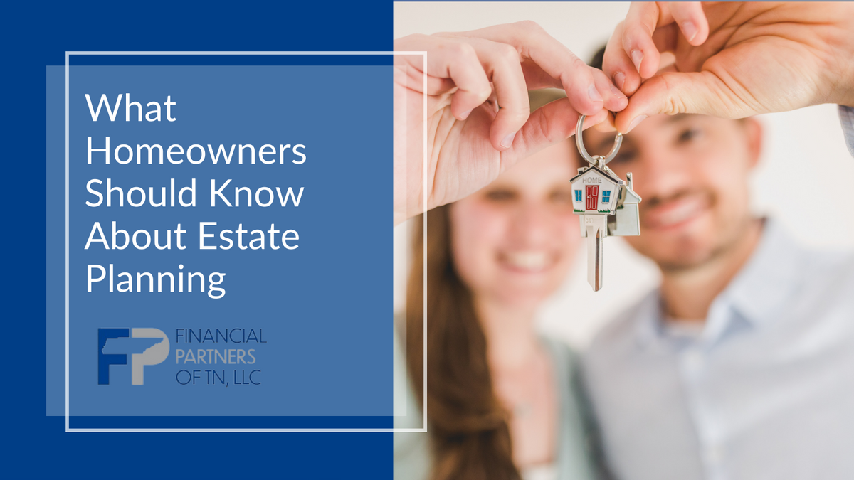 What Homeowners Should Know About Estate Planning