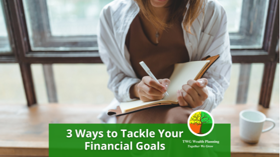 3 Ways to Tackle Your Financial Goals