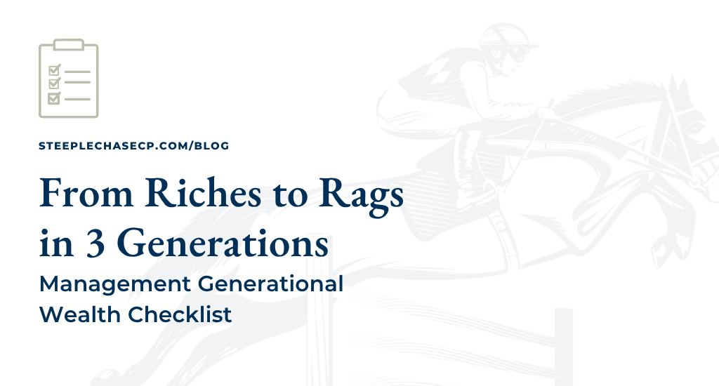 From Riches To Rags In Three Generations: Managing Generational Wealth Checklist