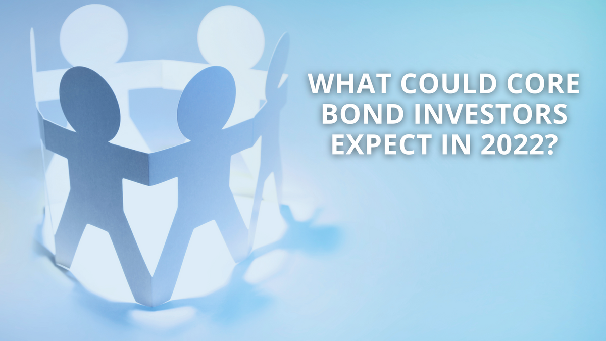 What Could Core Bond Investors Expect in 2022?