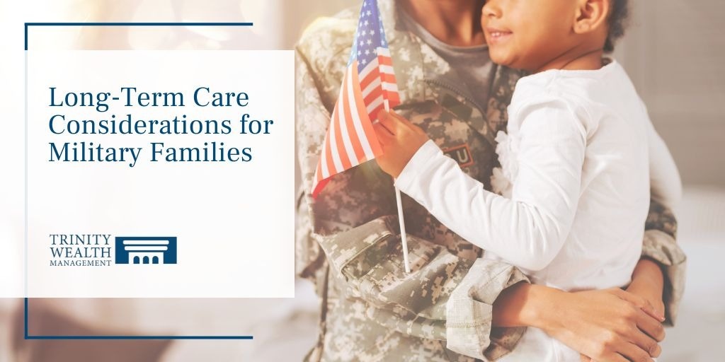 Long-Term Care Considerations for Military Families