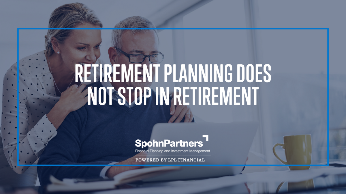 Retirement Planning Does Not Stop in Retirement