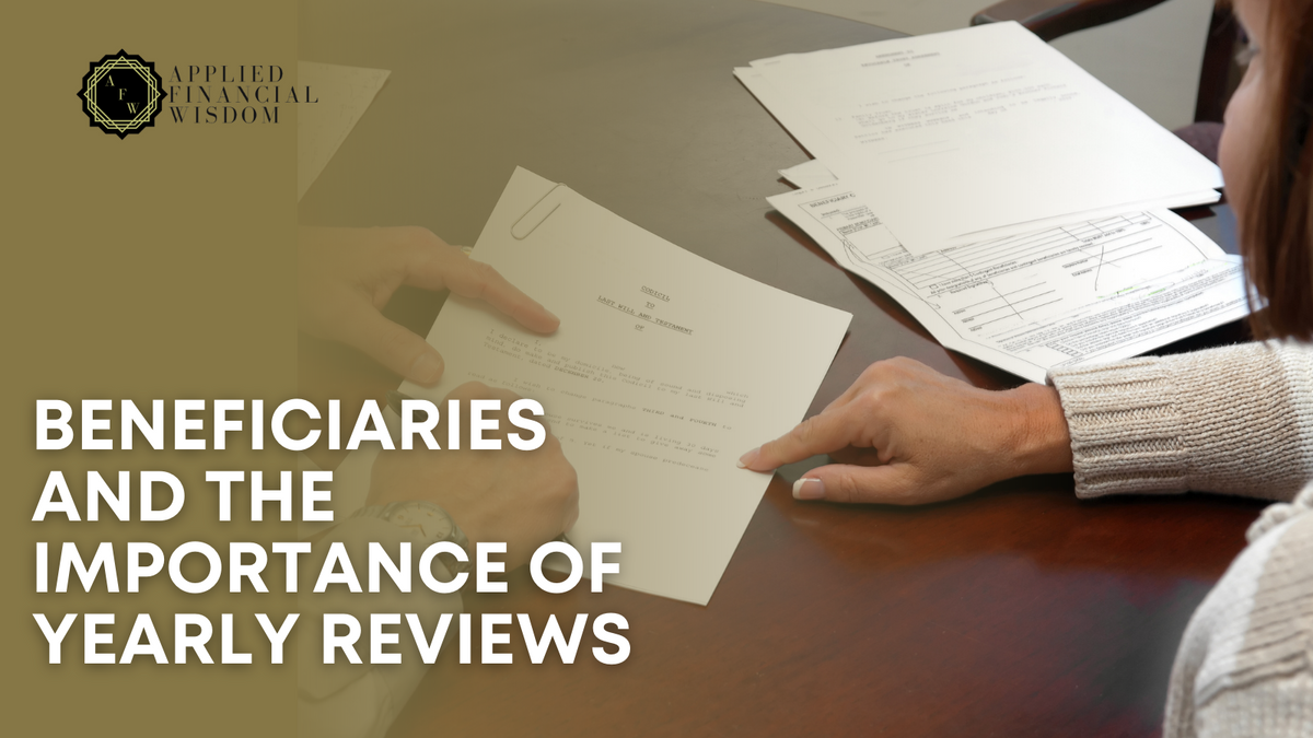 Beneficiaries and the Importance of Yearly Reviews
