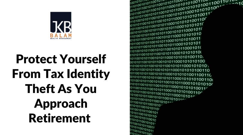 Protect Yourself From Tax Identity Theft as You Approach Retirement