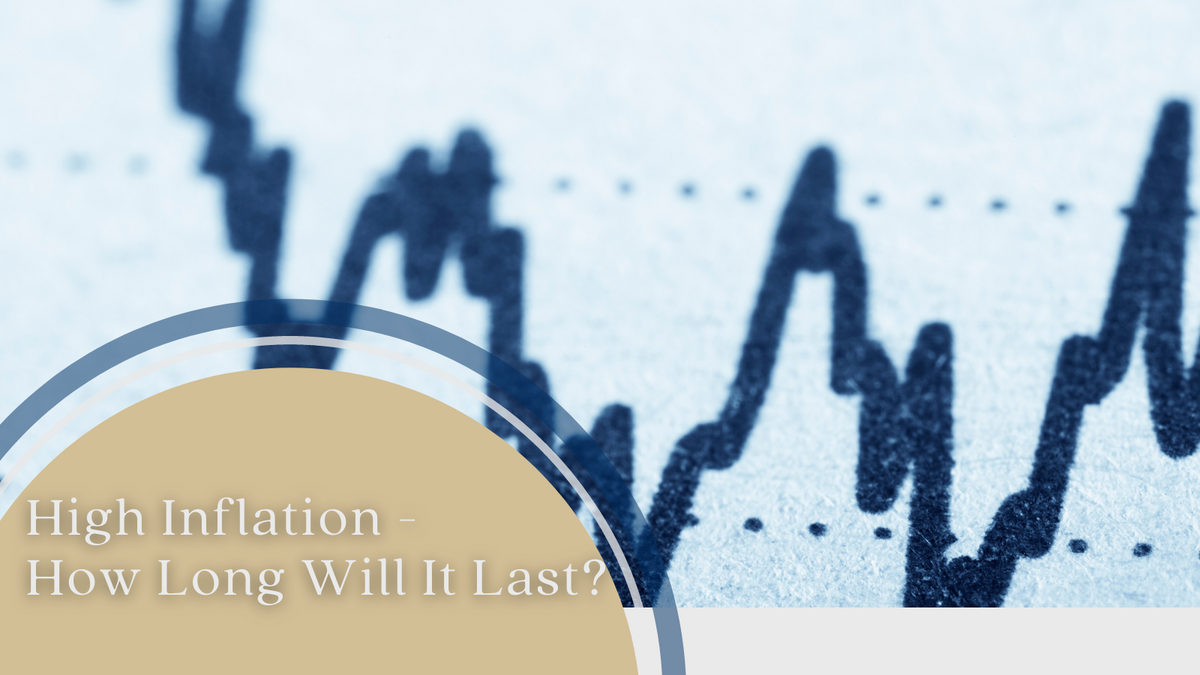 High Inflation - How Long Will It Last?
