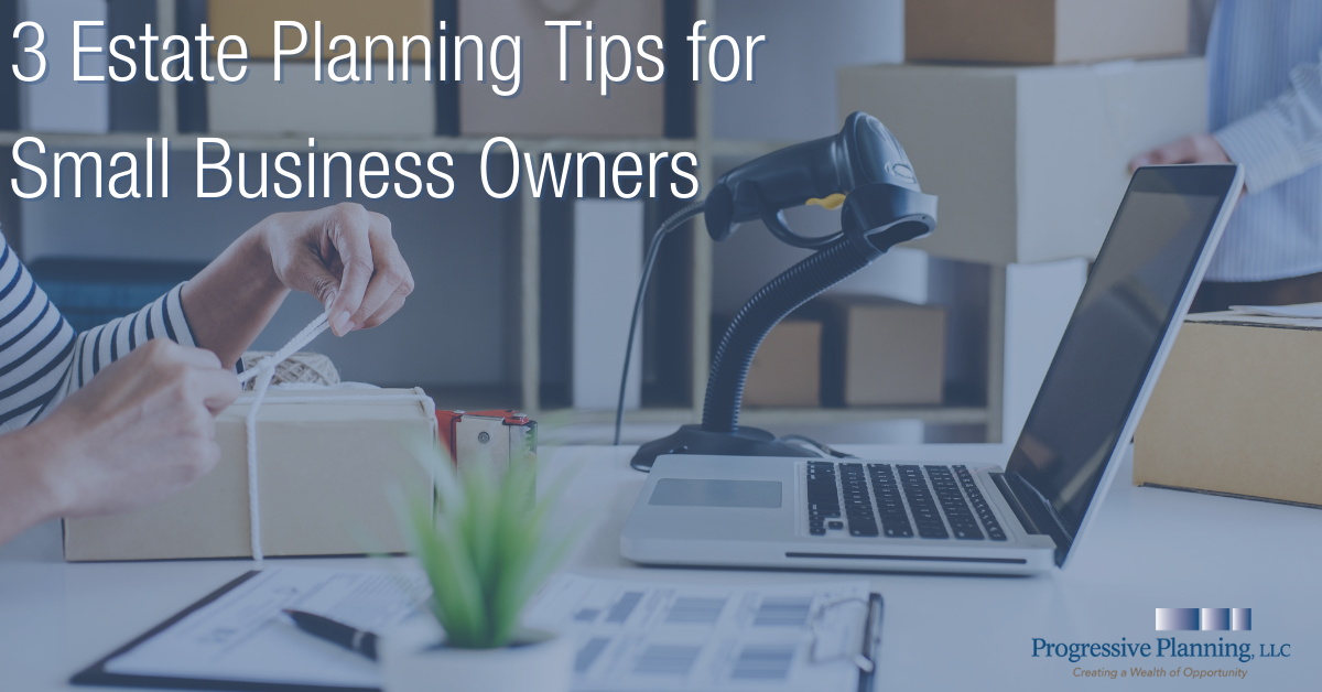 3 Estate Planning Tips for Small-Business Owners