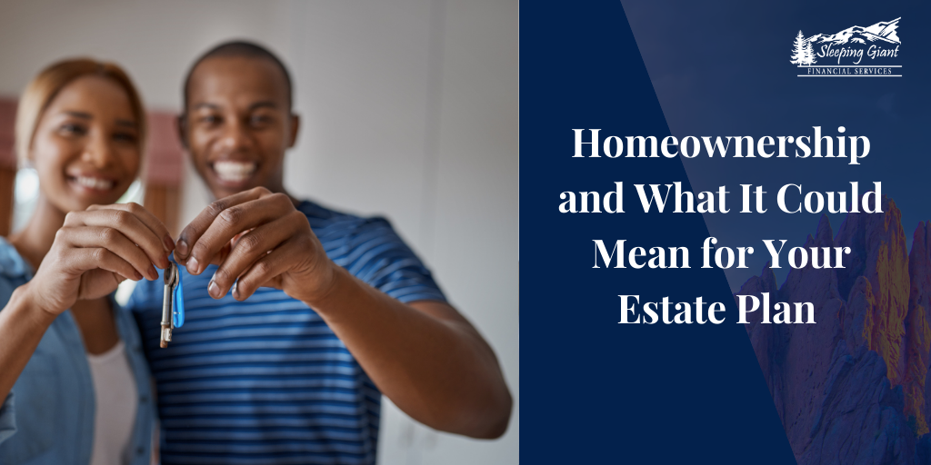 Homeownership: What It Could Mean for Your Estate Plan