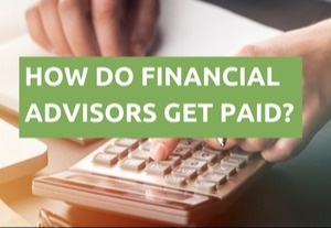 How Financial Professionals Are Compensated