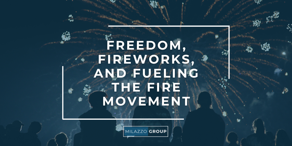 Freedom, Fireworks, and Fueling the FIRE (Financial Independence, Retire Early) Movement