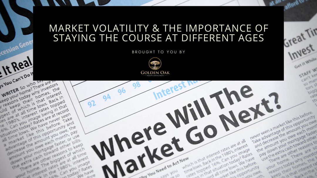 Market Volatility and the Importance of Staying the Course at Different Ages