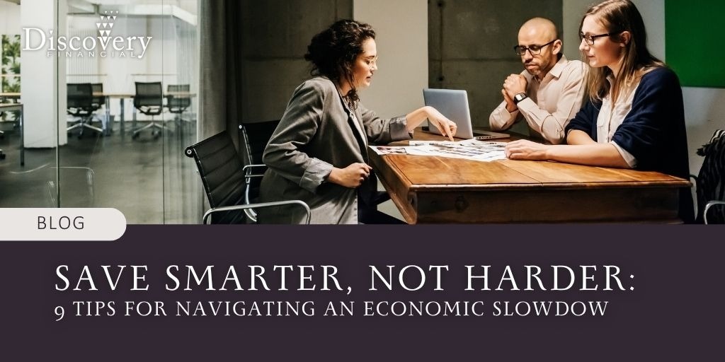 Save Smarter, Not Harder: 9 Tips for Navigating an Economic Slowdown