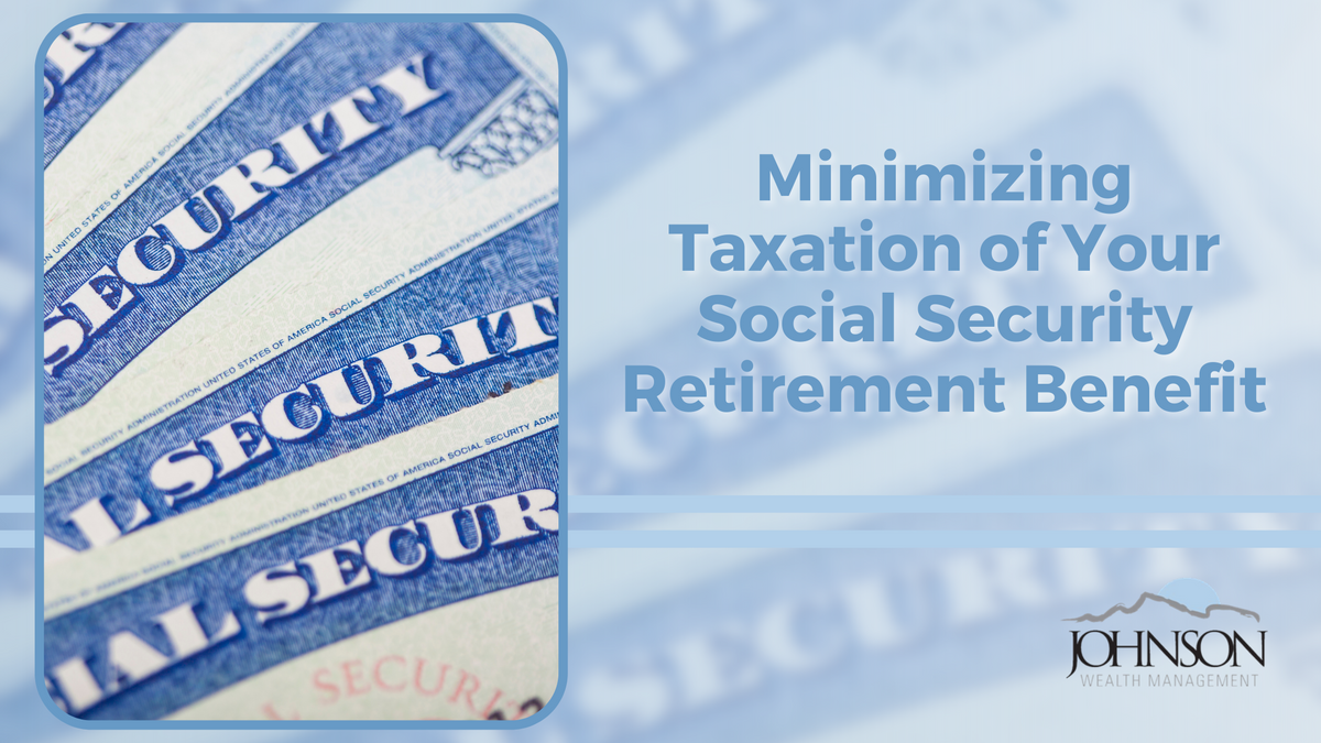 Minimizing Taxation of Your Social Security Retirement Benefit