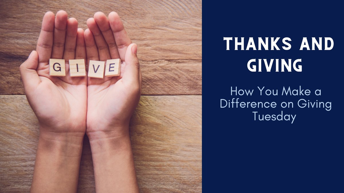 Thanks and Giving: How You Make a Difference on Giving Tuesday