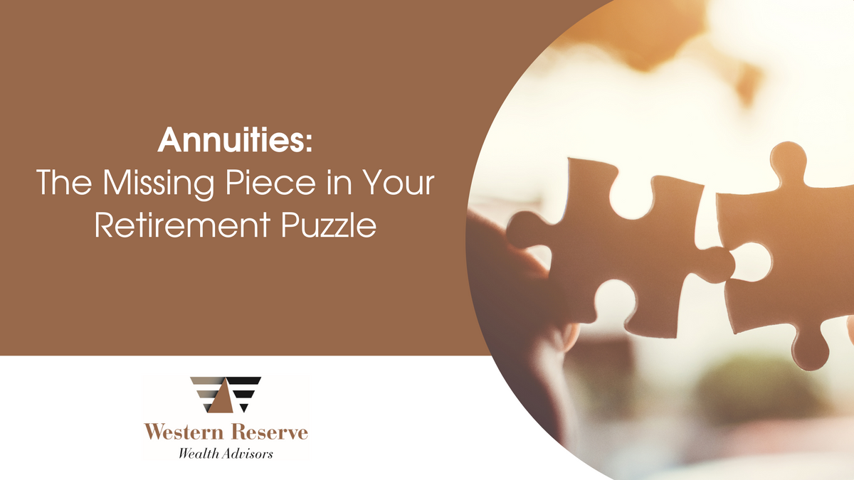 Annuities: The Missing Piece in Your Retirement Puzzle