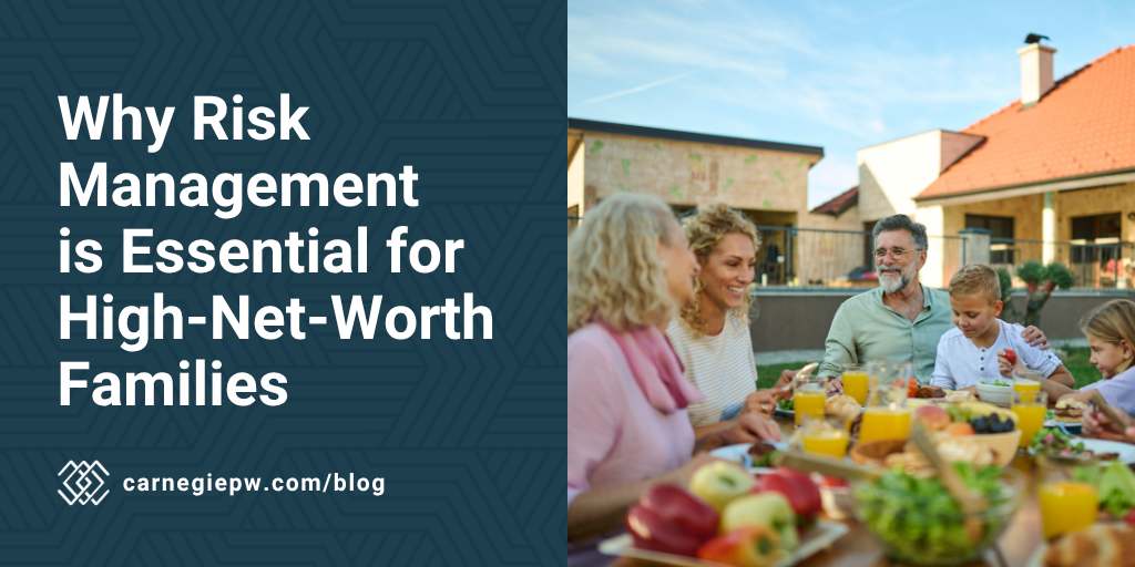 Why Risk Management Is Essential for High-Net-Worth Families