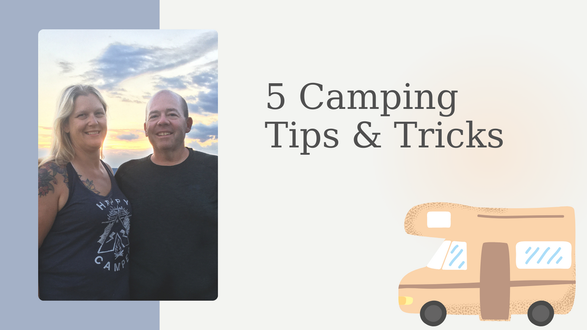 5 Camping Tips and Tricks
