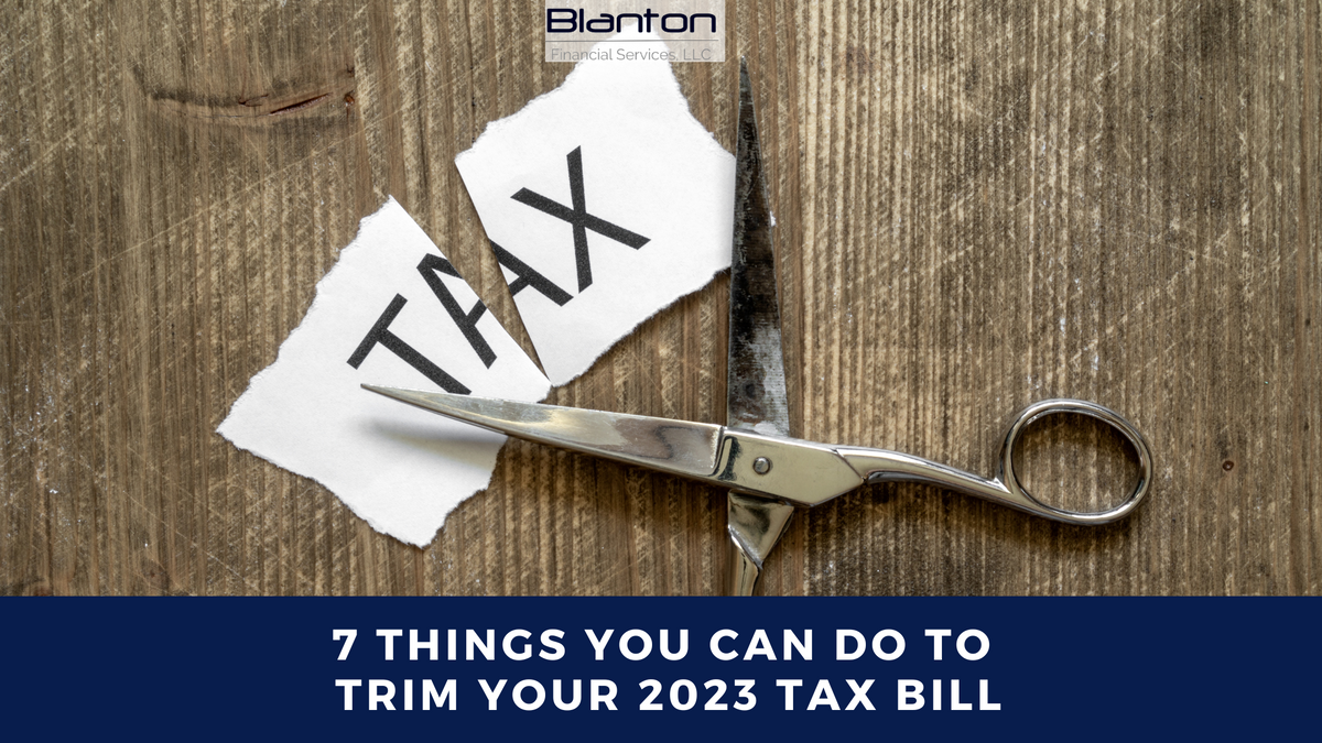 7 Things You Can Do to Trim Your 2023 Tax Bill