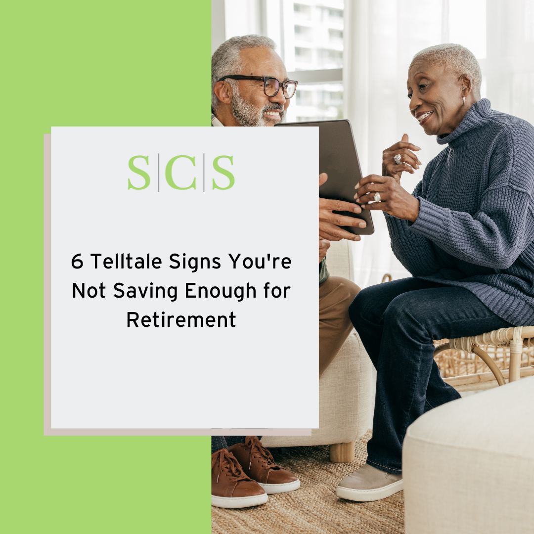 6 Telltale Signs You're Not Saving Enough for Retirement