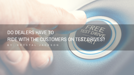 Do dealers have to ride with the customers on test drives?