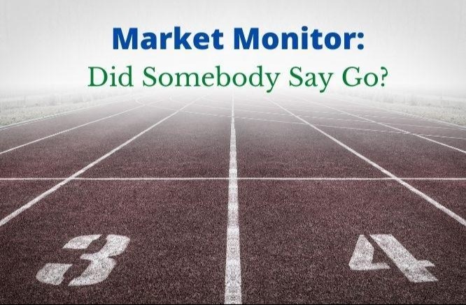 Market Monitor: Did Somebody Say Go?