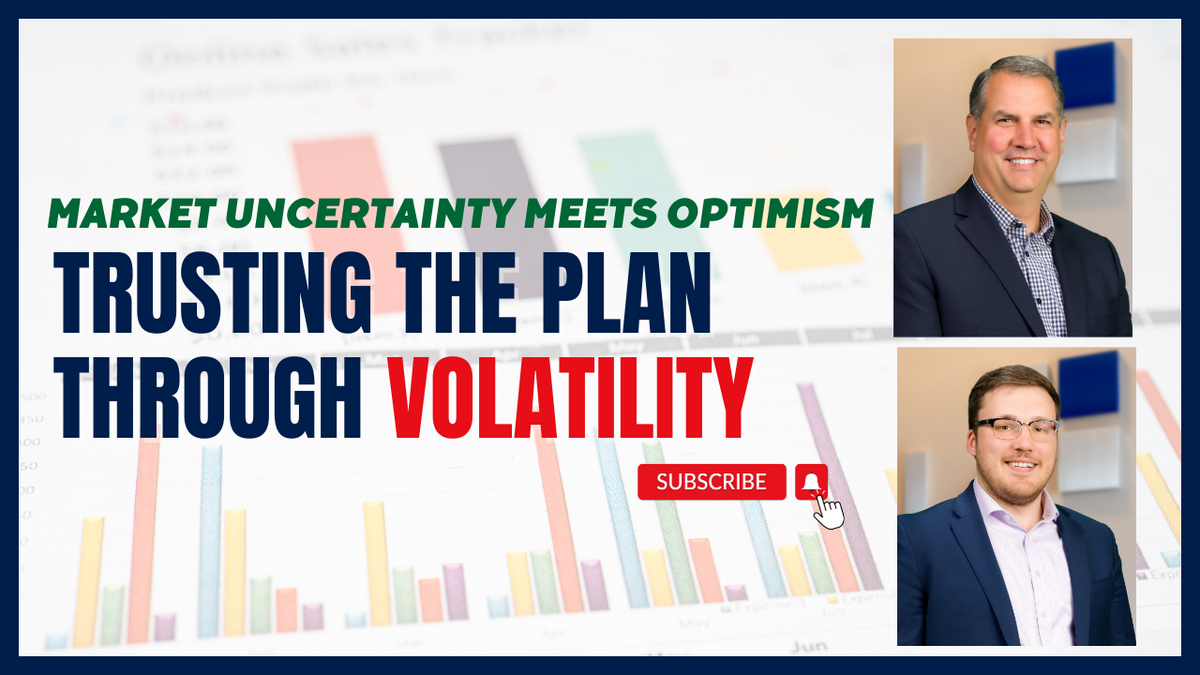 EP 270: Market Uncertainty Meets Optimism: Trusting the Plan Through Volatility