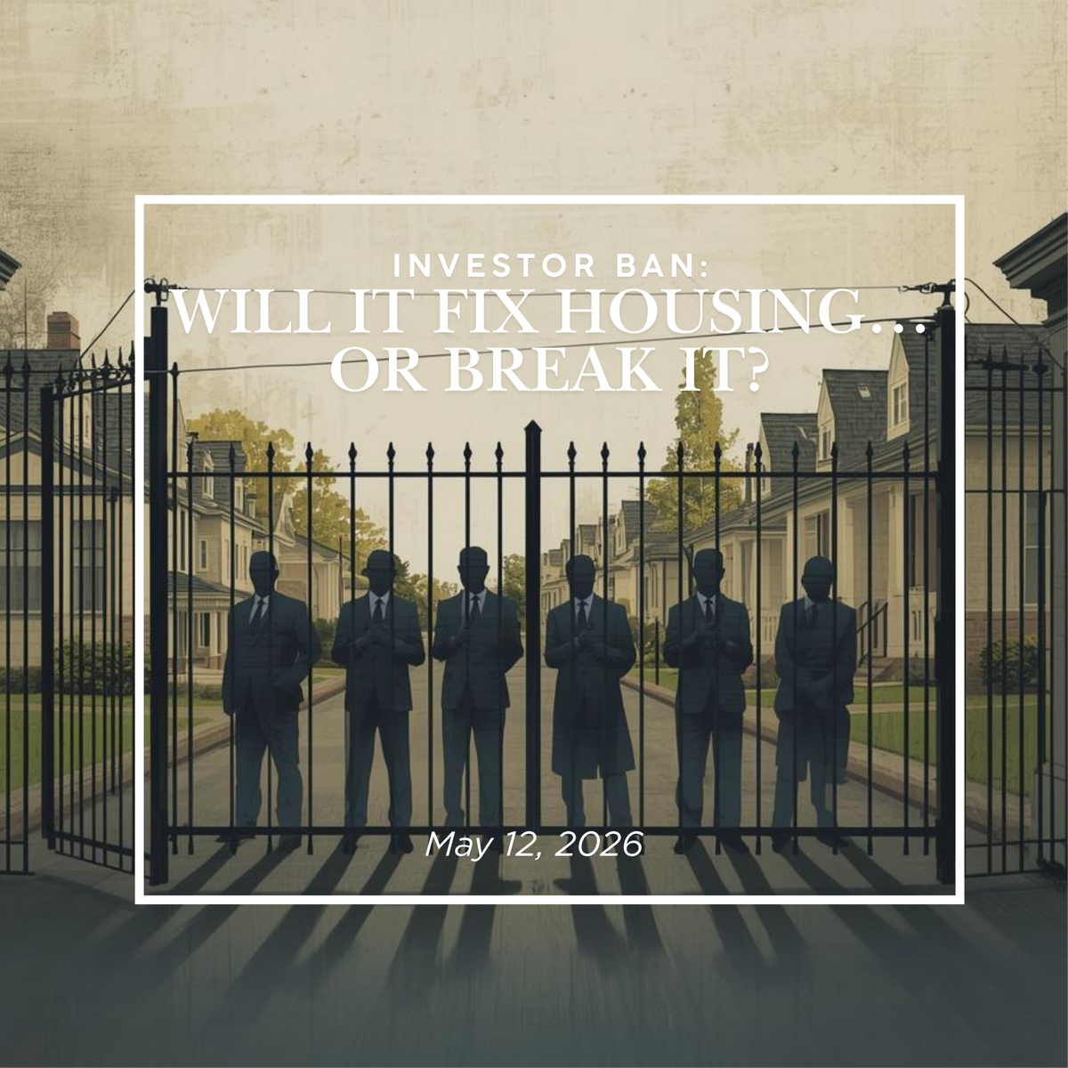 Investor Ban: Will It Fix Housing… Or Break It?